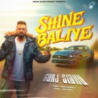 Download Shine Baliye Gurj Sidhu mp3 song, Shine Baliye lyrics