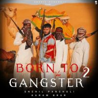 Born To Be Gangster 2 Snehil Pancholi MP3 Song, Born To Be Gangster 2 Album