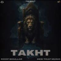 Takht Roop Bhullar MP3 Song, Takht Album