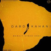 Dard Kahani Manjit Singh Sohi MP3 Song, Dard Kahani Album