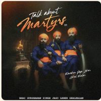Download Talk About Martyrs - EP By Bhai Gursharan Singh Jago Leher Ghalkalan full mp3 album