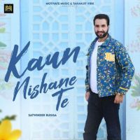 Kaun Nishane Te Satwinder Bugga MP3 Song, Kaun Nishane Te Album